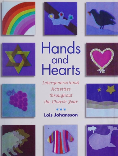Hands and Hearts: Intergenerational Activities Throughout the Church Year