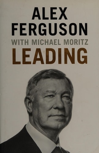 Leading: Business and leadership skills from the iconic football manager