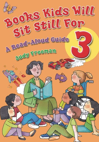 Books Kids Will Sit Still For 3: A Read-Aloud Guide (Children's and Young Adult Literature Reference)