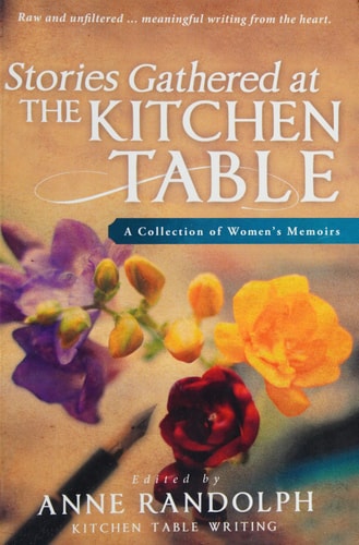 Stories Gathered at the Kitchen Table: A Collection of Women's Memoirs