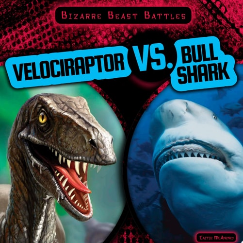 Velociraptor Vs. Bull Shark (Bizarre Beast Battles)