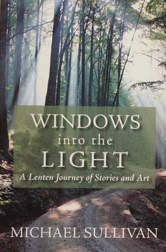 Windows into the Light: A Lenten Journey of Stories and Art