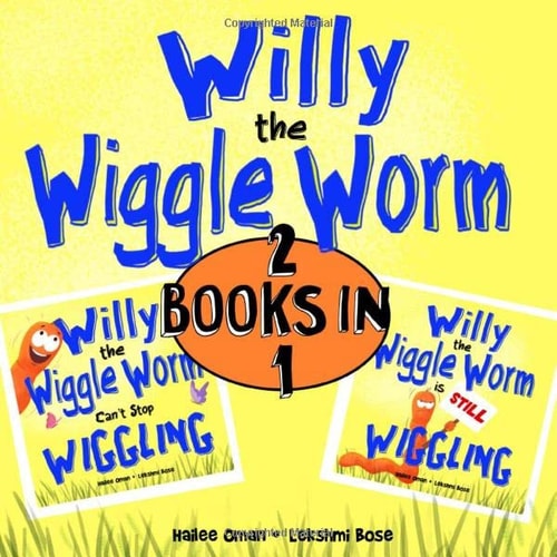 Willy the Wiggle Worm Can't Stop Wiggling AND Willy the Wiggle Worm is STILL Wiggling: 2 BOOKS IN 1! A HILARIOUS 5 MINUTE BEDTIME SERIES FOR AGES 2, 3, 4, 5, 6, 7
