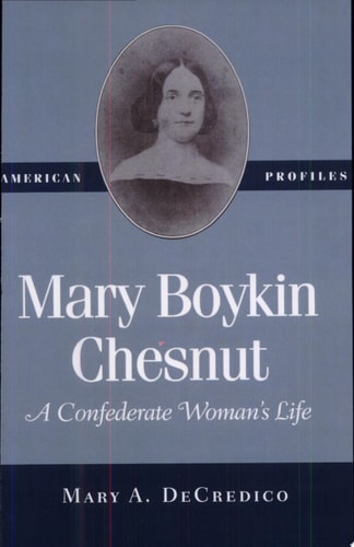 Mary Boykin Chesnut: A Confederate Woman's Life (American Profiles)
