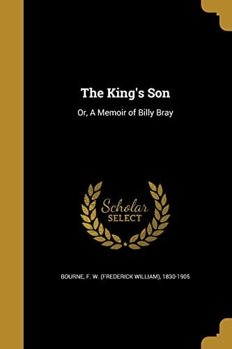 The King's Son: Or, A Memoir of Billy Bray