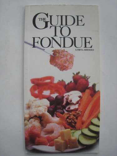 The Guide to Fondue