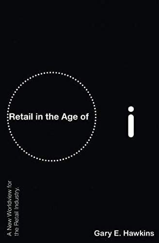Retail in the Age of i: A New Worldview for the Retail Industry