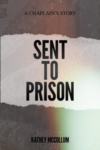 Sent to Prison: A Chaplain's Story