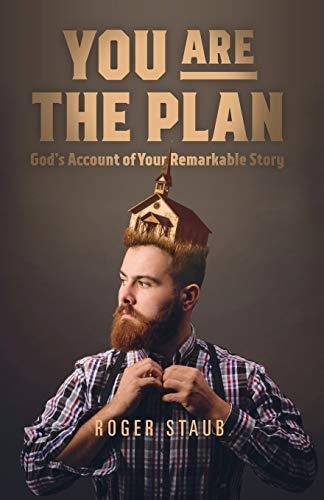 You Are The Plan: God’s account of your remarkable story