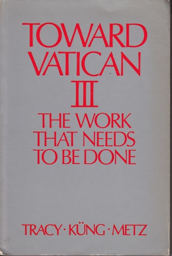 Toward Vatican III: The Work That Needs To Be Done