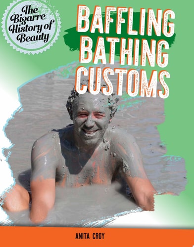 Baffling Bathing Customs (Bizarre History of Beauty)