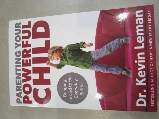 Parenting Your Powerful Child: Bringing an End to the Everyday Battles