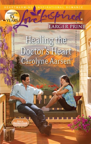 Healing the Doctor's Heart (Home to Hartley Creek, 3)