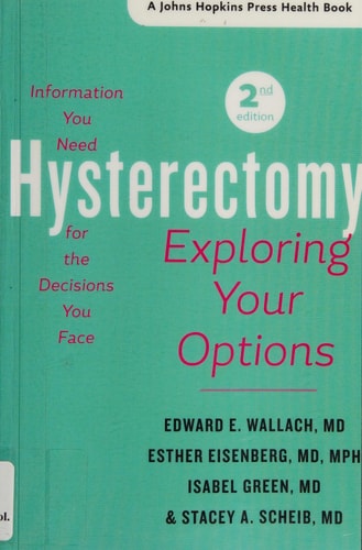 Hysterectomy: Exploring Your Options (A Johns Hopkins Press Health Book)