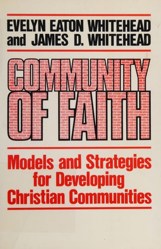 Community of Faith: Models and Strategies for Developing Christian Communities