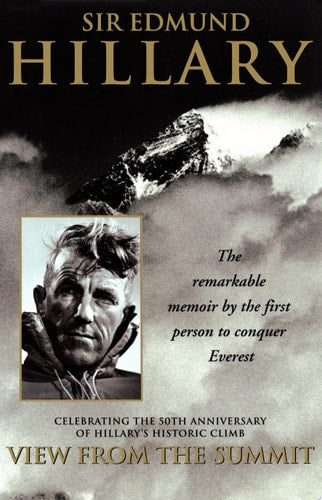 View from the Summit The Remarkable Memoir by the First Person to Conquer Everest