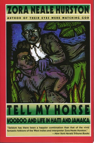 Tell My Horse Voodoo and Life in Haiti and Jamaica