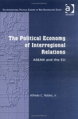The Political Economy of Interregional Relations: Asean and the Eu (The International Political Economy of New Regionalisms Series)
