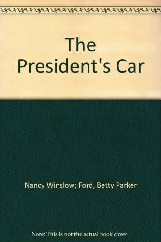 The President's Car: From Washington's Coach to Today's White House Fleet
