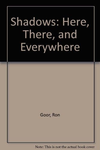 Shadows: Here, There, And Everywhere