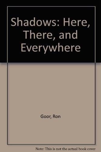 Shadows: Here, There, And Everywhere
