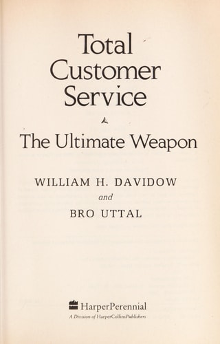 Total Customer Service: The Ultimate Weapon: A Six Point Plan for Giving Your Company the