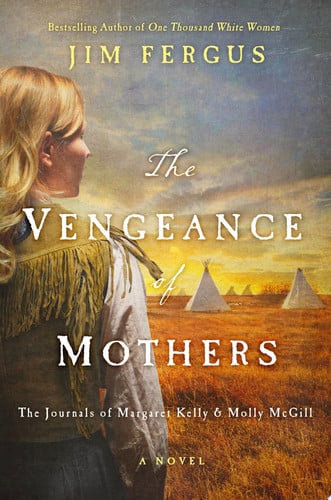 The Vengeance of Mothers The Journals of Margaret Kelly & Molly McGill: A Novel