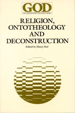 Religion, Ontotheology and Deconstruction (GOD, THE CONTEMPORARY DISCUSSION SERIES)