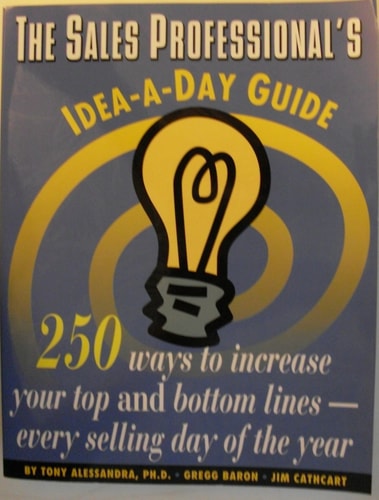 The Sales Professional's Idea-A-Day Guide: 250 Ways to Increase Your Top & Bottom Lines Every Selling Day of the Year