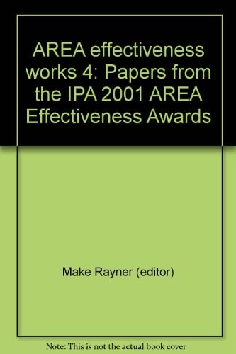 AREA effectiveness works 4: Papers from the IPA 2001 AREA Effectiveness Awards