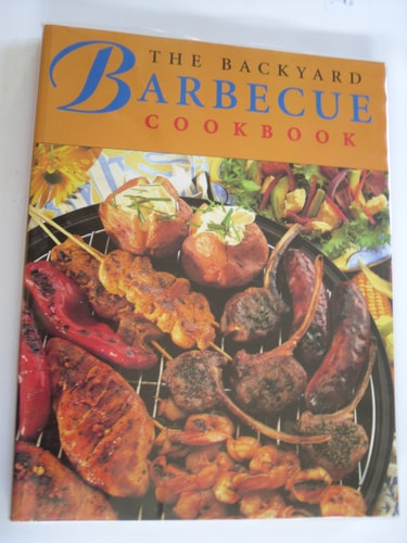The Backyard Barbecue Cookbook