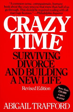 Crazy Time: Surviving Divorce and Building a New Life, Revised Edition