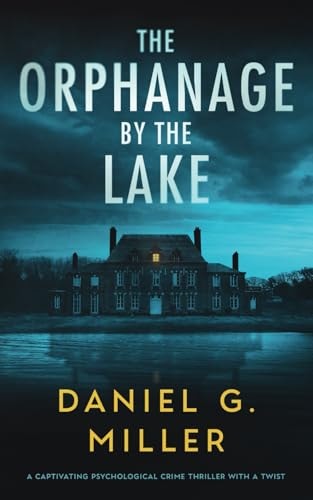 The Orphanage By The Lake A Captivating Psychological Crime Thriller With A Twist