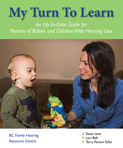 My Turn to Learn: A Communication Guide for Parents of Deaf & Hard of Hearing Children