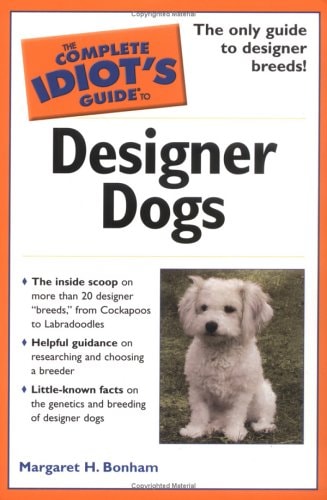 The Complete Idiot's Guide to Designer Dogs