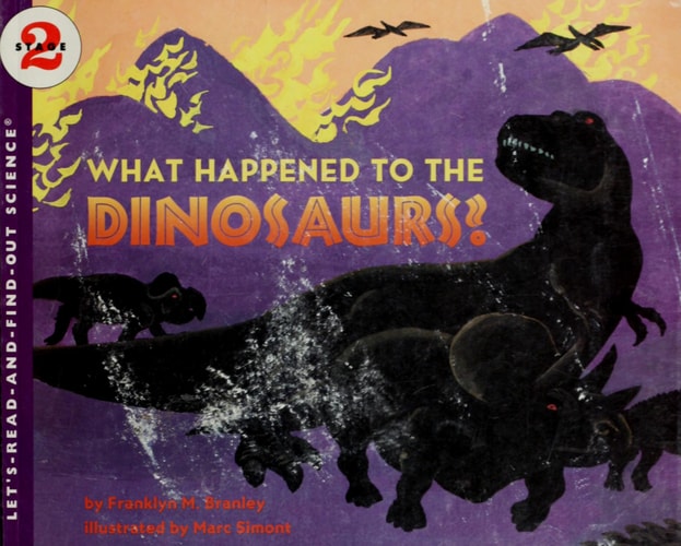 What Happened to the Dinosaurs? (Let's Read-And-Find-Out Science (Hardcover))