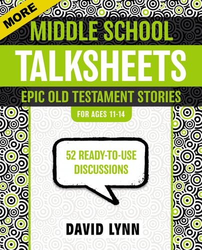More Middle School TalkSheets, Epic Old Testament Stories: 52 Ready-to-Use Discussions