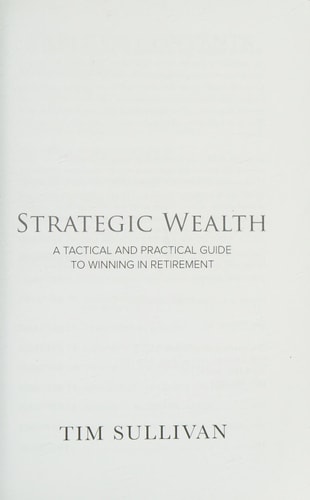 Strategic Wealth: A Tactical and Practical Guide to Winning in Retirement