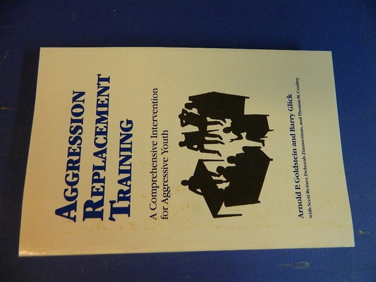 Aggression Replacement Training: A Comprehensive Intervention for Aggressive Youth