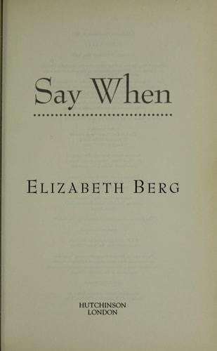 Say When: A Novel (Berg, Elizabeth)