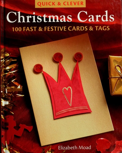 Quick & Clever Christmas Cards: 100 Fast and Festive Cards and Tags