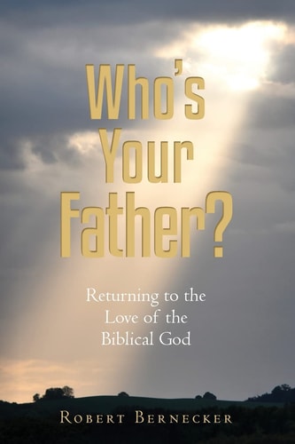 Who's Your Father?: Returning to the Love of the Biblical God