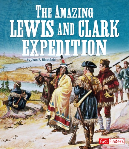 The Amazing Lewis and Clark Expedition (Landmarks in U.S. History)