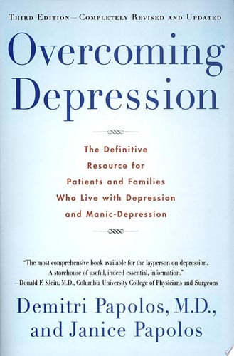 Overcoming Depression: The Definitive Resource for Patients and Families Who Live with Depression and Manic-Depression