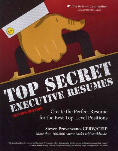 Top Secret Executive Resumes: Create the Perfect Resume for the Best Top-Level Positions
