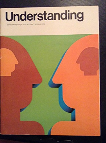 Understanding: Approaching Things From Another's Point of View