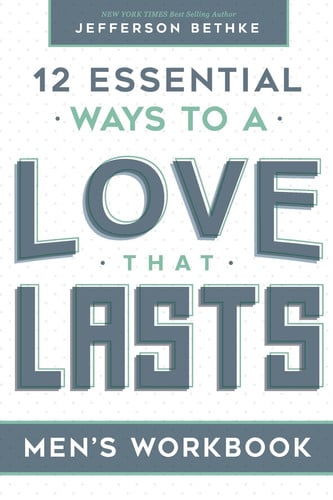 Love That Lasts For Men (12 Essential Ways Workbooks)