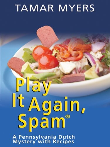 Play It Again, Spam: A Pennsylvania Dutch Mystery with Recipes
