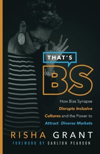 That's B.S.: How Bias Synapse Disrupts Inclusive Cultures and the Power to Attract Diverse Markets