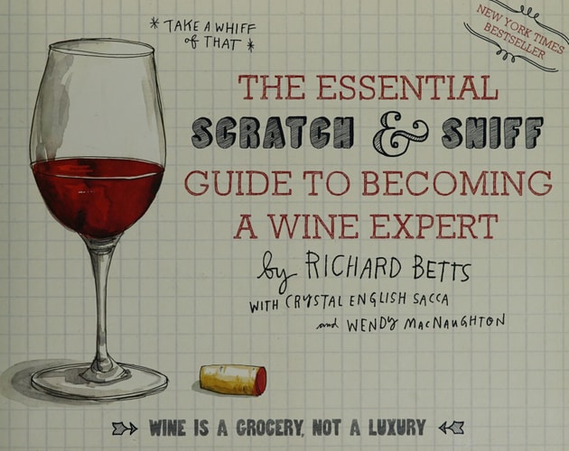The Essential Scratch & Sniff Guide to Becoming a Wine Expert: Take a Whiff of That